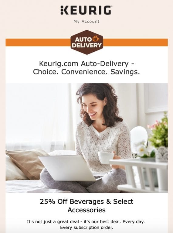 An email from Keurig, hyping their discount auto-delivery program. An email from Keurig, hyping their discount auto-delivery program.